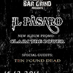 IL PASARO + TEN FOUND DEAD Live @ Bar Grind