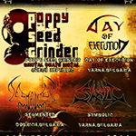 POPPY SEED GRINDER (Cze) + support Live in Varna